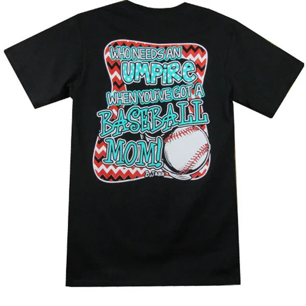 Bjaxx Who Needs an Umpire Baseball Mom Sports Girlie Bright T Shirt